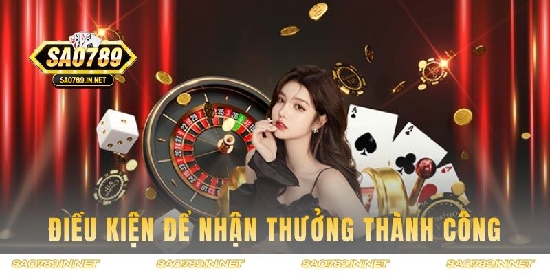 Điều kiện để cược thủ nhận thưởng thành công
