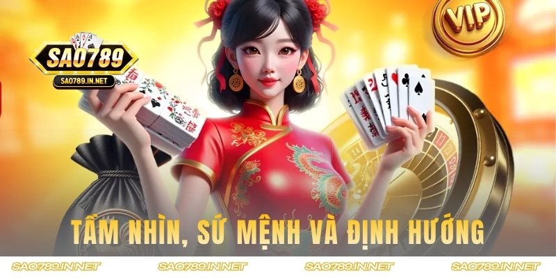 Khám phá tầm nhìn, sứ mệnh và định hướng của thương hiệu Sao789